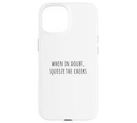 When in Doubt, Squeeze The Cheeks Exercise Humor Design Coque pour iPhone 15
