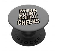 When in Doubt, Squeeze The Cheeks Exercise Humor Design PopSockets PopGrip Adhésif