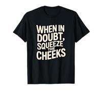 When in Doubt, Squeeze The Cheeks Exercise Humor Design T-Shirt