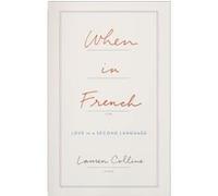 WHEN IN FRENCH: Love in a Second Language