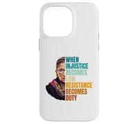 When Injustice Becomes Law Resistance Becomes Duty RBG Citation Coque pour iPhone 14 Pro Max