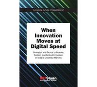 When Innovation Moves at Digital Speed: Strategies and Tactics to Provoke, Sustain, and Defend Innovation in Today's Unsettled Markets (Digital Future of Management) - [Version Originale] Inconnu (Aut