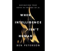 When Intelligence Isn't Human Navigating Your Faith in the Age of AI - Ben Peterson - Forefront Books - ebook (ePub) - Livre