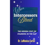 When Intercessors Bleed: The Hidden Cost of Standing in the Gap