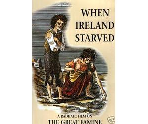 When Ireland starved - The great irish famine