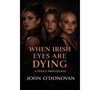 When Irish Eyes are Dying The Detective Inspector John Cahill Series, #5 - John O’Donovan - Castley & Fox Publishers - ebook (ePub) - Livre