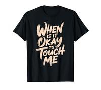 When is It Okay to Touch Me Introverti fixant des limites T-Shirt
