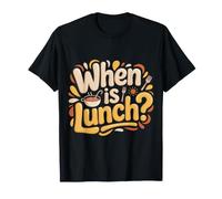 When is Lunch Envies de Repas gourmands affamés - T-Shirt