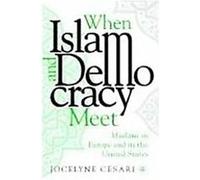When Islam And Democracy Meet Jocelyne Cesari (Auteur)