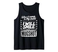 When It Comes to My Child I Will Smile in My Mugshot Humour Débardeur