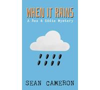 When It Rains: A Rex & Eddie Mystery