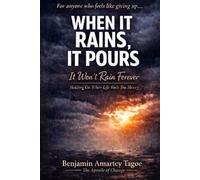 WHEN IT RAINS IT POURS: But It Won’t Rain Forever