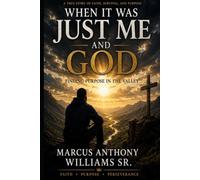 When It Was Just Me and God: Finding Purpose in the Valley
