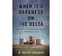When It's Darkness on the Delta How America's Richest Soil Became Its Poorest Land - W. Ralph Eubanks - Beacon Press - ebook (ePub) - Livre