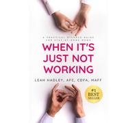 When It's Just Not Working: A Practical Divorce Guide for Stay-At-Home Moms