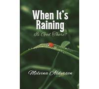 When It's Raining: Is God There?