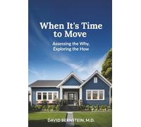 When It's Time to Move: Assessing the Why, Exploring the How