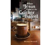 When Jesus Came To The Cracker Barrel