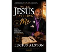 When Jesus Sat Down With Me Volume 2: A Scripture Grounded Journey Through Life, Faith, Recovery, and Beginning Again