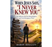 When Jesus Says, “I Never Knew You”: The Difference Between Being Religious and Truly Belonging to Christ