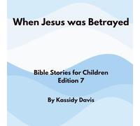 When Jesus was Betrayed: Bible Stories for Children