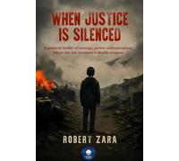 WHEN JUSTICE IS SILENCED: A political thriller of revenge, power and corruption where the law become a deadly weapon.