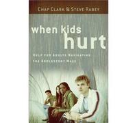 When Kids Hurt Help for Adults Navigating the Adolescent Maze by Steve Rabey Chap Clark, Steve Rabey (Auteur)