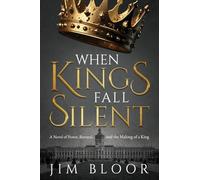 When Kings Fall Silent: A gripping tale of power, betrayal, and the making of a king