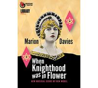 When Knighthood Was in Flower (Restored)