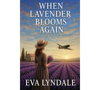 When Lavender Blooms Again: A World War II Historical Romance of Love & Resistance