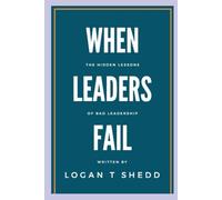 When Leaders Fail: The Hidden Lessons of Bad Leadership