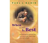 When Least Is Best: How Mathematicians Discovered Many Clever Ways to Make Things Small or As Large As Possible