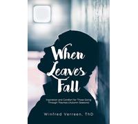 When Leaves Fall: Inspiration and Comfort for Those Going Through Traumas (Autumn Seasons)