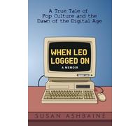 When Leo Logged On: A True Tale of Pop Culture and the Dawn of the Digital Age