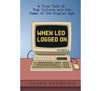 When Leo Logged On: A True Tale of Pop Culture and the Dawn of the Digital Age