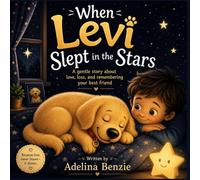 When Levi Slept in the Stars: A gentle story about love, loss, and remembering a best friend