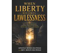 When Liberty Becomes Lawlessness: A Christian Call to Repentance, Discernment, Civic Responsibility, and National Renewal