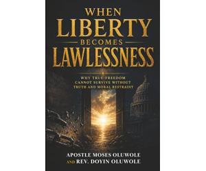 When Liberty Becomes Lawlessness: A Christian Call to Repentance, Discernment, Civic Responsibility, and National Renewal