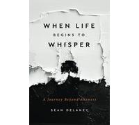 When Life Begins to Whisper: A Journey Beyond Answers