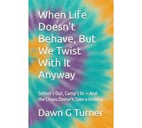 When Life Doesn’t Behave, But We Twist With It Anyway: School’s Out, Camp’s In - And the Chaos Doesn’t Take a Holiday