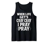 When Life Get's Cray I Pray I Pray Christian Faith Débardeur