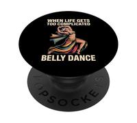 When Life Gets Too Complicated Belly Dance - PopSockets PopGrip Adhésif