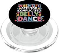 When Life Gets Too Complicated Belly Dance - PopSockets PopGrip pour MagSafe