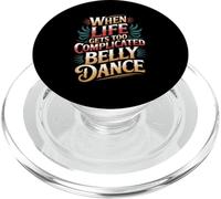 When Life Gets Too Complicated Belly Dance - PopSockets PopGrip pour MagSafe