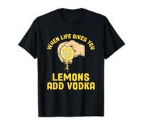 When Life Gives You Lemons Add Vodka Limonade Cocktails T-Shirt
