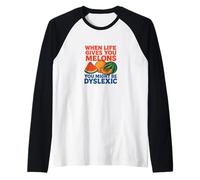 When Life Gives You Melons You Might be Dyslexiic Funny Manche Raglan