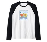 When Life Gives You Melons You Might be Dyslexiic Funny Manche Raglan