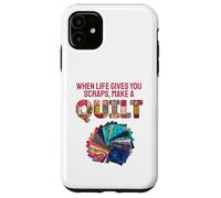 When Life Gives You Scraps, Make A Quilt Coque pour iPhone 11