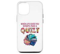 When Life Gives You Scraps, Make A Quilt Coque pour iPhone 12/12 Pro
