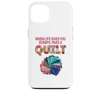 When Life Gives You Scraps, Make A Quilt Coque pour iPhone 13